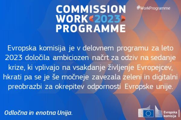Komisija je danes sprejela delovni program za leto 2023, ki vsebuje ambiciozne ukrepe za odzivanje na krize ter se osredotoča na zeleno in digitalno preobrazbo. Delovni program vsebuje 43 novih pobud politik za vseh šest glavnih ambicij iz političnih usmeritev predsednice Ursule von der Leyen.