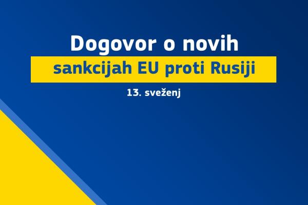 13. sveženj sankcij proti Rusiji (Foto: modra in rumana podlaga, na njej pa napis "Dogovor o novih sankcijah EU proti Rusiji, 13. sveženj")